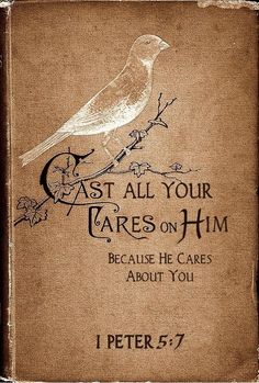 an old book with a bird on it and the words cast all your cares on him