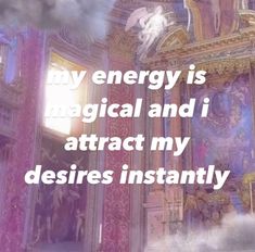 an artistic photo with the words, my energy is magic and i attract my desiredity