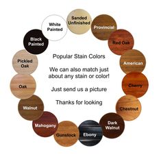 a circle made up of different colors of wood and text that says popular stain colors we can match just about any color just send us a picture thanks for looking