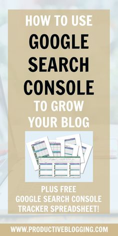 a poster with the words how to use google search console to grow your blog on it