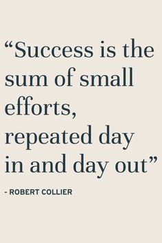 robert coller quote success is the sum of small efforts, repeated day in and day out