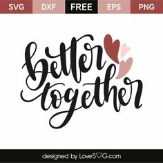 the words better together with hearts in black and pink on a white background for valentine's day