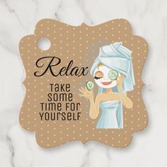 a tag that says relax take some time for yourself with a woman in a towel on her head