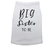 Big Sister Dog Shirt, Baby Announcement, Big Sister To Be, Puppy Tee, Pet Clothes, Funny Dog Tshirt, White Cotton Top With Dog Print, Baby Announcement Big Sister, Big Sister To Be, Funny Baby Onesies, Big Sis, Big Sister, Dog Shirt, Dog Tshirt, Funny Babies