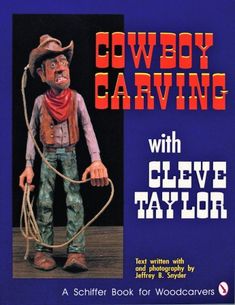 cowboy carving with clive taylor by schiffer book for wood carvers