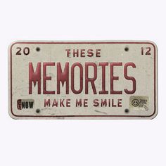 an old license plate that says these memories make me smile