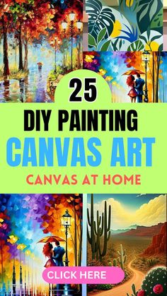 25 diy painting canvas art canvass at home with text overlay that reads 25 diy painting canvass art canvass at home click here