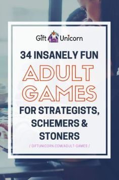 a woman sitting at a table with text overlay that reads, 34 insanely fun adult games for strategists, schemers & stoners