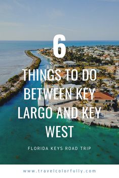 the ocean with text that reads 6 things to do between key largo and key west