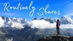 a woman standing on top of a mountain with the words routinely shares above her