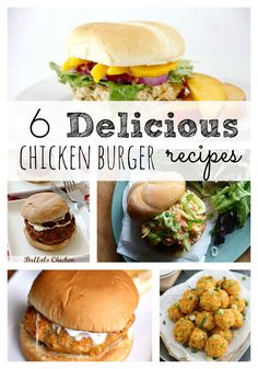 six delicious chicken burgers are shown with the words, 6 delicious chicken burger recipes