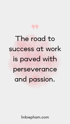 the road to success at work is paved with perseverance and passion quote