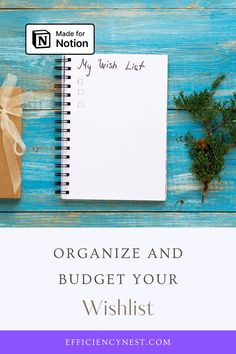 a notepad with the words organize and budget your wishlist on it