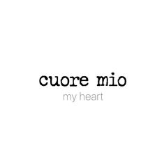 the words cuore mio my heart are black and white, with an image of a