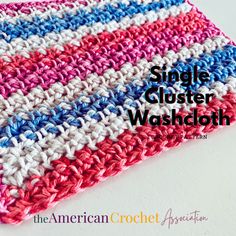 the american crochet association's single clusterer washcloth is featured in this article