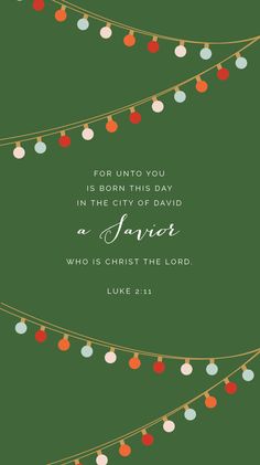 a green christmas card with lights and the words, for unto you is born this day in