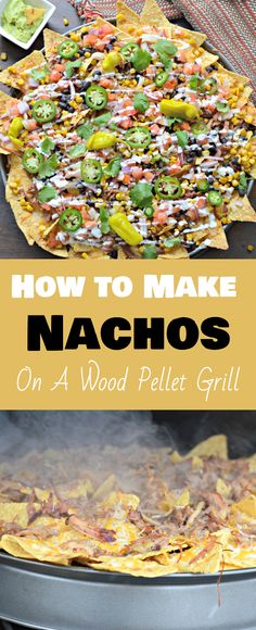 how to make nachos on a wood pellet grill with text overlay