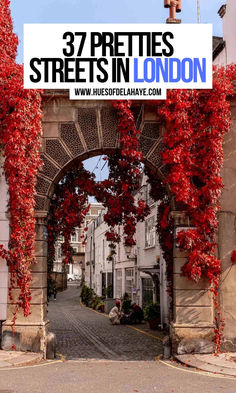 the entrance to streets in london with text overlay that reads 37 pretties streets in london