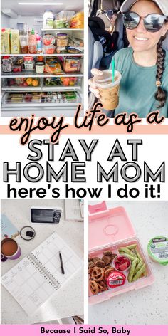 a collage of photos with the words, enjoy life as a stay at home mom here's how i do it