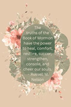 a quote from nelson on the truth of the book of mormon, have the power to heal comfort, restore,