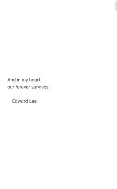 an image of a white background with the words and in my heart our forever surveys edward lee