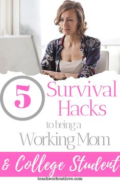 a woman sitting in front of a laptop computer with the text 5 survival hacks to being a working mom and college student