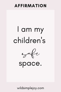 the words affirmation i am my children's safe space