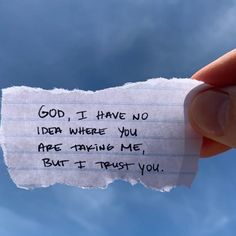 someone holding up a piece of paper that says god, i have no idea where you are trying me but it trust you