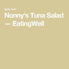 an advertisement with the words nonny's tuna salad eatingwell