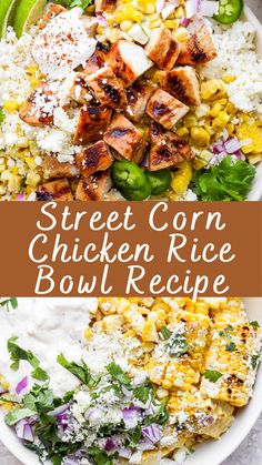 corn, chicken and rice bowl recipe with text overlay that reads street corn chicken rice bowl recipe