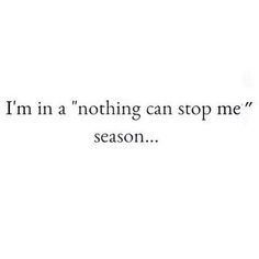 the words i'm in nothing can stop me season