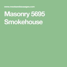 a green background with the words masonry 5695 smokehouse in white font on it