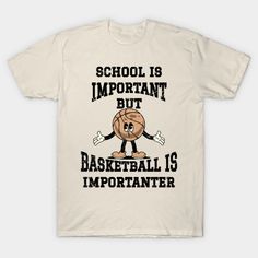 School Is Important But Basketball Is Importanter -- Choose from our vast selection of Crewneck and V-Neck T-Shirts to match with your favorite design to make the perfect custom graphic T-Shirt. Pick your favorite: Classic, Relaxed Fit, V-Neck, Tri-Blend, Dolman Extra Soft Tri-Blend, Slouchy V-Neck, Slouchy, Premium, Heavyweight, Curvy, Ringer, and Curvy V-Neck. Customize your color! For men and women. College T-shirt With Funny Text And Short Sleeves, Funny College T-shirt With Letter Print, Funny Letter Print T-shirt, Funny Crew Neck T-shirt For College, Funny Text Short Sleeve T-shirt For College, Funny Text T-shirt With Short Sleeves, Funny Pre-shrunk College T-shirt, Funny College T-shirt With Short Sleeves, Funny College Short Sleeve T-shirt