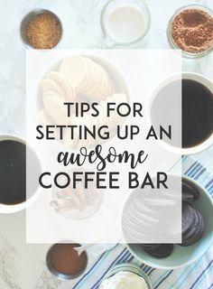 coffee and cookies with the words tips for setting up an awesome coffee bar