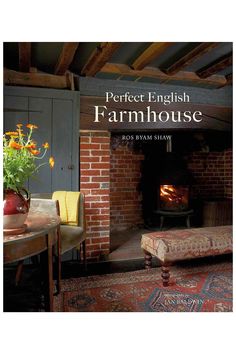 the cover of perfect english farmhousee, featuring an old brick fireplace and table with flowers