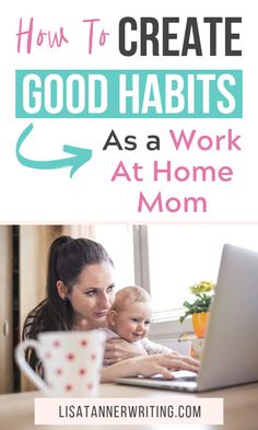 a woman working on her laptop with the words how to create good habitts as a work at home mom