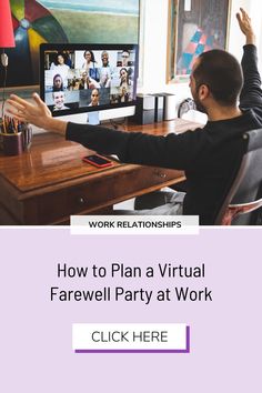 a man sitting at a desk in front of a computer with the words how to plan a virtual farewell party at work