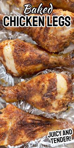 baked chicken legs in foil with text overlay that reads baked chicken legs juicy and tender