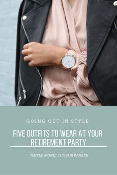 Going Out in Style Five Outfits to Wear at Your Retirement Party Dresses For Women Classy, Retirement Finances, Women In Their 30s, Style Help, Good Work Ethic, Life Planning, Casual Party Outfit