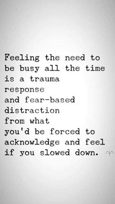 a poem written in black and white with the words feeling the need to be busy all the time