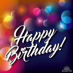 happy birthday card with colorful boket background and white text that reads, happy birthday