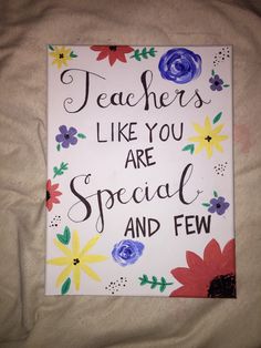 a sign that says teachers like you are special and few flowers on it with the words teachers like you are special and few flowers