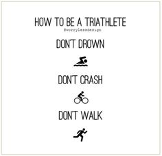 the words how to be a triathlete don't drown, don't crash and don't walk