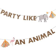 party like an animal banner with animals and flamingos hanging from it's sides