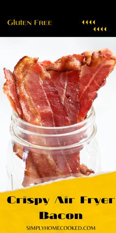 crispy air fry bacon in a glass jar with the text gluen free