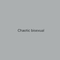 the words chaotic bisseual are in black and white on a gray background with an orange border