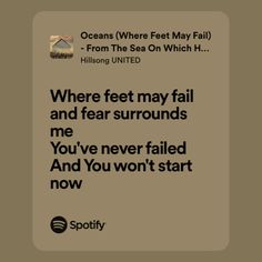 an ad for spotify with the caption where feet may fail and fear surrounds me you've never failed and you won't start now