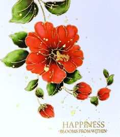 a red flower with green leaves on it and the words happiness blooms from within