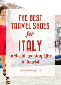 a woman in red dress walking down the street with text overlay that reads, the best travel shoes for italy to avoid looking like a tourist