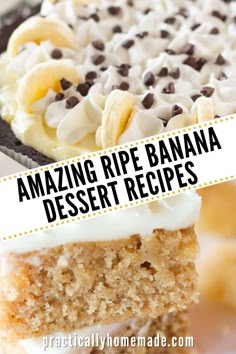 a close up of a piece of cake with the words amazing ripe banana dessert recipes